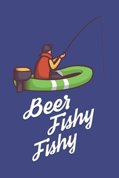 Paperback Beer Fishy Fishy: Funny Angling Journal - Notebook - Workbook For Fishing Dad, Fly Fishing And Angling Lover - 6x9 - 120 Graph Paper Pag Book
