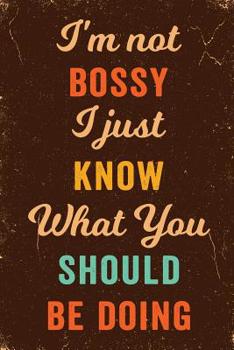 I'm Not Bossy I Just Know What You Should Be Doing Notebook Vintage: Funny Wide-Ruled Notepad for Managers