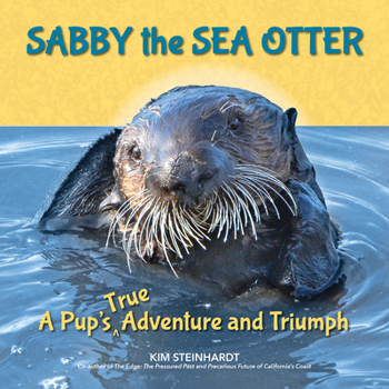 Hardcover Sabby the Sea Otter: A Pup's True Adventure and Triumph Book