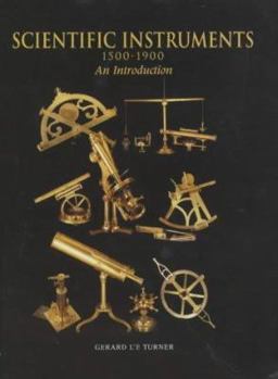 Hardcover Scientific Instruments, 1500-1900 : An Introduction Book