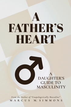 Paperback A Father's Heart: A Daughter's Guide to Masculinity Book