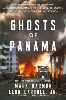 Paperback Ghosts of Panama: A Strongman Out of Control, a Murdered Marine, and the Special Agents Caught in the Middle of an Invasion Book