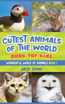 Hardcover The Cutest Animals of the World Book for Kids: Stunning photos and fun facts about the most adorable animals on the planet! Book