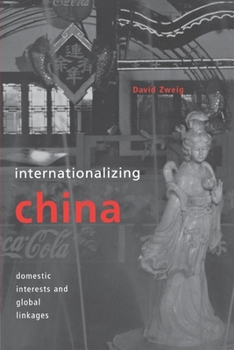 Internationalizing China: Domestic Interests and Global Linkages (Cornell Studies in Political Economy) - Book  of the Cornell Studies in Political Economy