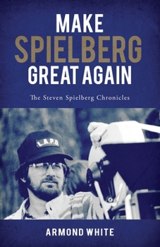 Paperback Make Spielberg Great Again: The Steven Spielberg Chronicles Book