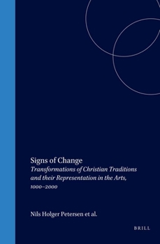 Hardcover Signs of Change: Transformations of Christian Traditions and Their Representation in the Arts, 1000-2000 Book