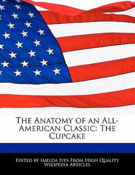 The Anatomy of an All-American Classic : The Cupcake