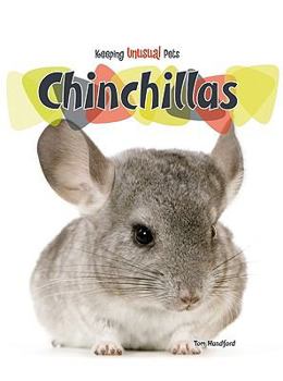 Chinchillas (Keeping Unusual Pets)