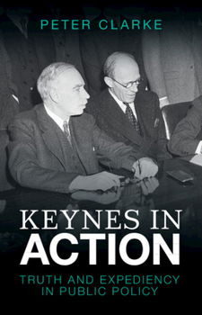 Hardcover Keynes in Action: Truth and Expediency in Public Policy Book