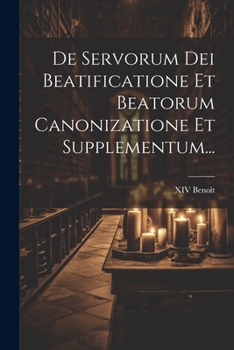 Paperback De Servorum Dei Beatificatione Et Beatorum Canonizatione Et Supplementum... [Latin] Book