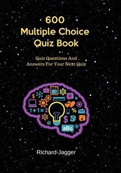 Paperback 600 Multiple Choice Quiz Book: Quiz Questions And Answers For Your Next Quiz Book