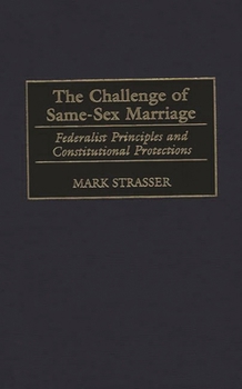 Hardcover The Challenge of Same-Sex Marriage: Federalist Principles and Constitutional Protections Book