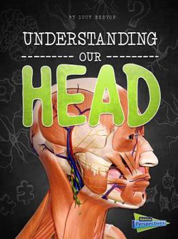 Understanding Our Head - Book  of the Brains, Body, Bones!