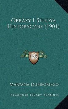 Hardcover Obrazy I Studya Historyczne (1901) [Polish] Book