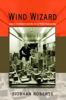 Hardcover Wind Wizard: Alan G. Davenport and the Art of Wind Engineering Book