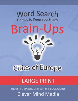 Paperback Brain-Ups Large Print Word Search: Games to Keep You Sharp: Cities of Europe [Large Print] Book