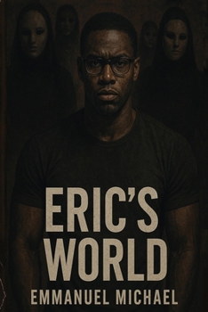 Paperback Eric's World: A Psychological Thriller of Dual Minds and Dark Seduction Book