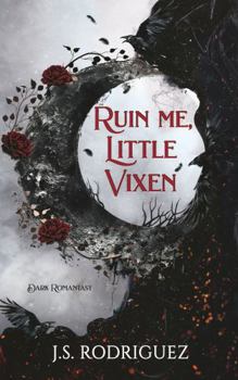 Ruin Me, Little Vixen: A Dark Romantasy