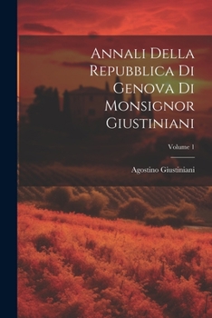 Paperback Annali Della Repubblica Di Genova Di Monsignor Giustiniani; Volume 1 [Italian] Book