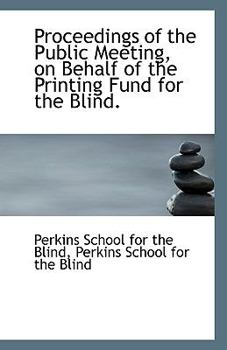 Proceedings of the Public Meeting, on Behalf of the Printing Fund for the Blind