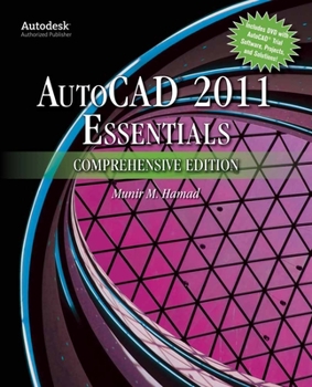 AutoCAD® 2011 Essentials Comprehensive Edition