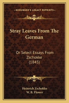 Paperback Stray Leaves From The German: Or Select Essays From Zschokke (1845) Book