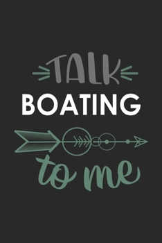 Talk BOATING To Me Cute  BOATING Lovers BOATING OBSESSION Notebook A beautiful: Lined Notebook / Journal Gift, , 120 Pages, 6 x 9 inches , Personal ... Journal, Customized Journal, The Diar
