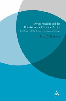 Hardcover Divine Freedom and the Doctrine of the Immanent Trinity Book