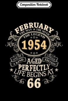 Composition Notebook: 66 Years Awesome 66th Birthday Born February 1954 Best Gift  Journal/Notebook Blank Lined Ruled 6x9 100 Pages