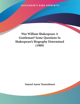 Paperback Was William Shakespeare A Gentleman? Some Questions In Shakespeare's Biography Determined (1909) Book