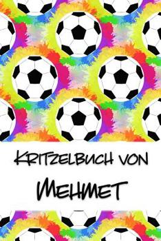 Kritzelbuch von Mehmet: Kritzel- und Malbuch mit leeren Seiten f�r deinen personalisierten Vornamen