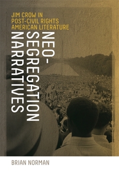 Hardcover Neo-Segregation Narratives: Jim Crow in Post-Civil Rights American Literature Book