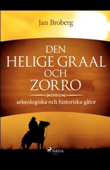Paperback Den heliga Graal och Zorro: arkeologiska och historiska gåtor [Swedish] Book