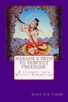 Paperback Naropa's Path to Perfect Freedom: A Journey Into Mystic Symbolism Book