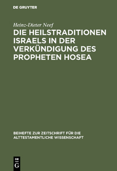 Die Heilstraditionen Israels in Der Verkundigung Des Porpheten Hosea (Beihefte Zur Zeitschrift Fur Die Alttestamentliche Wissenschaft)