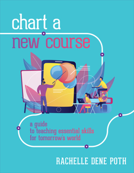 Paperback Chart a New Course: A Guide to Teaching Essential Skills for Tomorrow's World Book