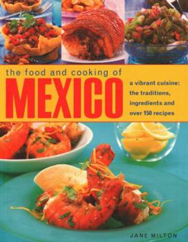 Paperback The Food and Cooking of Mexico: A Vibrant Cuisine: The Traditions, Ingredients and Over 150 Recipes Book