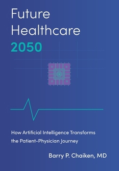 Future Healthcare 2050: : How Artificial Intelligence Transforms the Patient-Physician JOurney