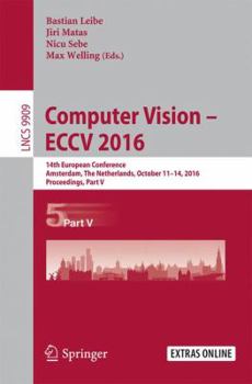 Paperback Computer Vision - Eccv 2016: 14th European Conference, Amsterdam, the Netherlands, October 11-14, 2016, Proceedings, Part V Book
