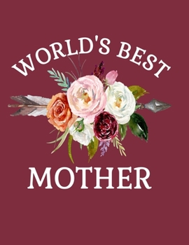 Paperback World's Best Mother: 8.5x11 Notebook 100 Blank Lined College Rule Pages Journal Notebook Gift For Mom Book