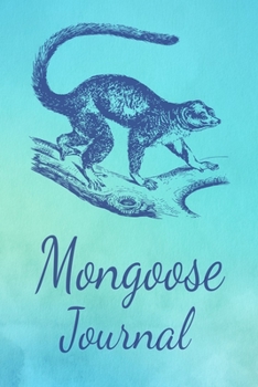 Paperback Mongoose Journal: Animal Lovers Gift. Pretty Lined Notebook & Diary For Writing And Note Taking For Your Special Day.(120 Blank Lined Pa Book