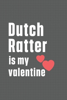 Paperback Dutch Ratter is my valentine: For Dutch Ratter Dog Fans Book