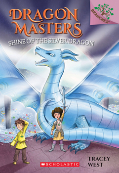 Shine of the Silver Dragon - Book #11 of the Dragon Masters