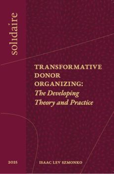 Paperback Transformative Donor Organizing: The Developing Theory and Practice Book
