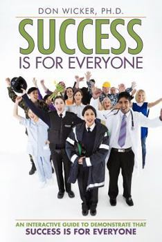 Paperback Success Is for Everyone: An Interactive Guide to Demonstrate that Success Is for Everyone Book