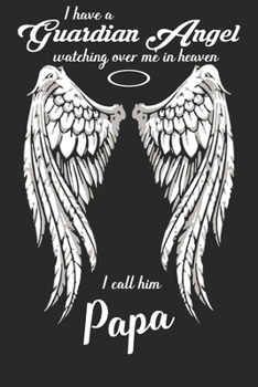 I have a guardian angel watching over in heaven i call him papa: Paperback Book With Prompts About What I Love About Dad/ Father's Day/ Birthday Gifts From Son/Daughter