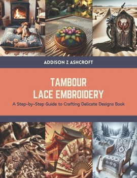 Paperback Tambour Lace Embroidery: A Step-by-Step Guide to Crafting Delicate Designs Book