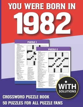 Paperback You Were Born In 1982: Crossword Puzzle Book: Crossword Puzzle Book For Adults & Seniors With Solution [Large Print] Book