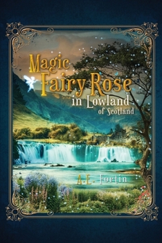 Paperback The Magic Fairy Rose in the Lowland of Scotland Book