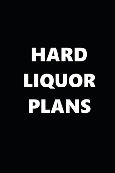 2020 Daily Planner Funny Humorous Hard Liquor Plans 388 Pages: 2020 Planners Calendars Organizers Datebooks Appointment Books Agendas